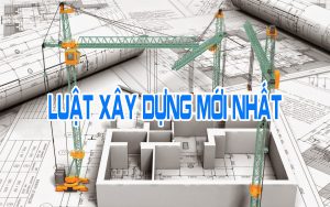 Luật xây dựng mới nhất