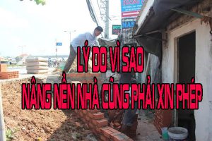 Lý do vì sao nâng nền nhà cũng phải xin phép